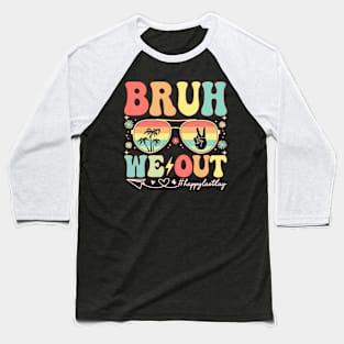 Bruh We Out Happy Last Day Of School Celebrate Summer Break Baseball T-Shirt